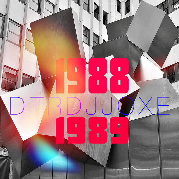 Dtrdjjoxe – 1988 / 1989