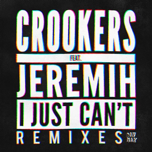Crookers – I Just Can’t (Remixes)