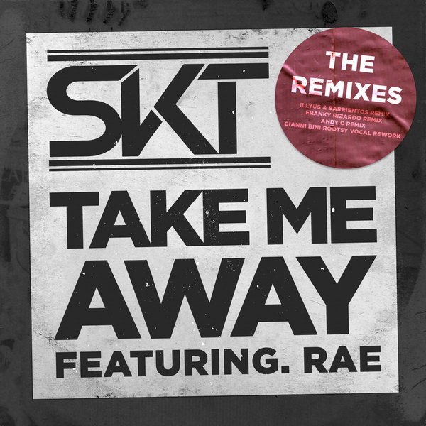 DJ S.K.T – Take Me Away (The Remixes)
