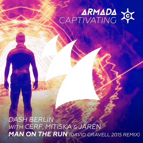 Dash Berlin with Cerf, Mitiska & Jaren – Man On The Run (David Gravell 2015 Remix)