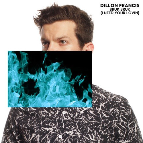 Dillon Francis – Bruk Bruk (I Need Your Lovin)