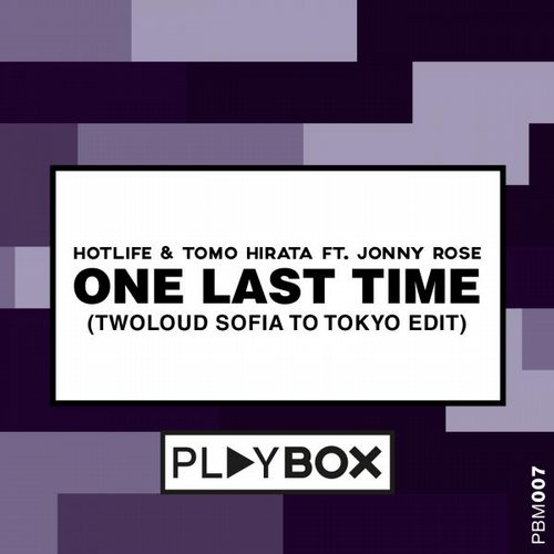 Hotlife & Tomo Hirata feat. Jonny Rose – One Last Time (twoloud Sofia to Tokyo Edit)