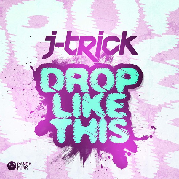 J-Trick – Drop Like This
