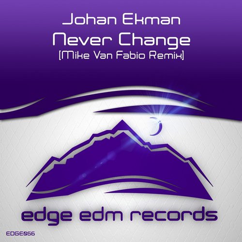 Johan Ekman – Never Change (Mike Van Fabio Remix)