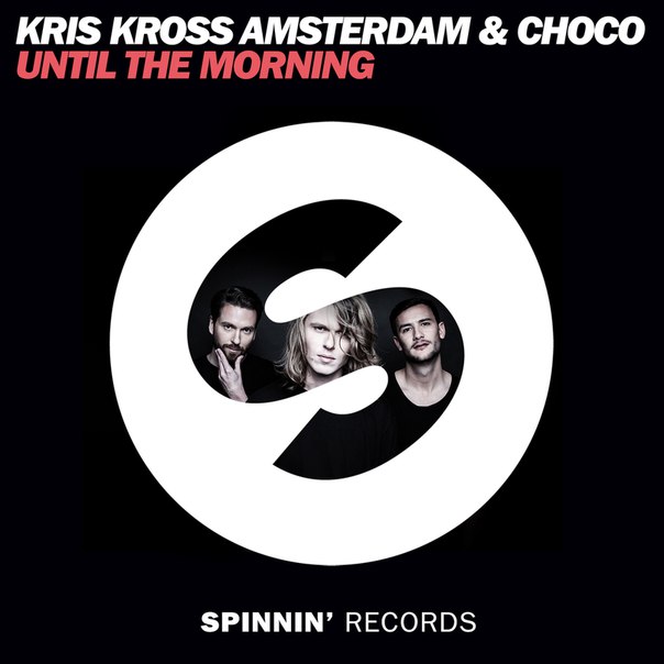 Kris Kross Amsterdam & CHOCO – Until The Morning