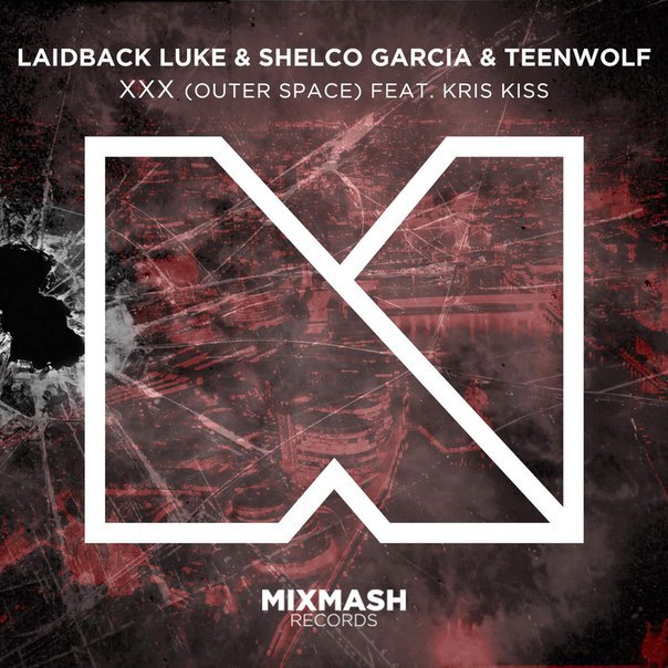 Laidback Luke & Shelco Garcia & Teenwolf feat. Kris Kiss – Outer Space (XXX)
