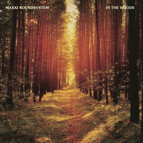 Maxxi Soundsystem – In The Woods