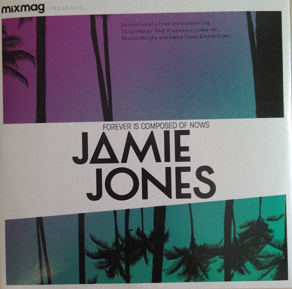 Mixmag Presents: Jamie Jones – Forever Is Composed Of Nows