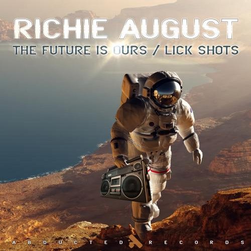 Richie August – The Future is Ours / Lick Shots