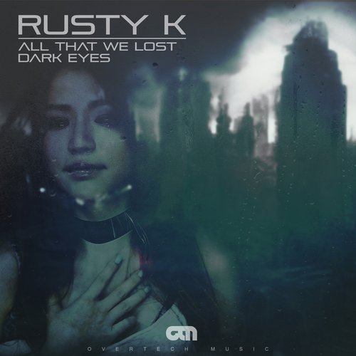 Rusty K – All That We Lost & Dark Eyes