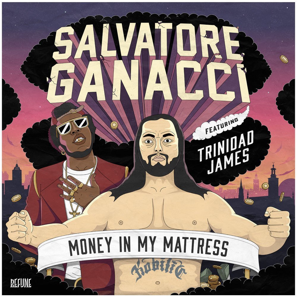 Salvatore Ganacci feat. Trinidad James – Money In My Mattress