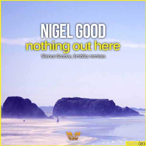 Nigel Good – Nothing Out Here (Remixes)