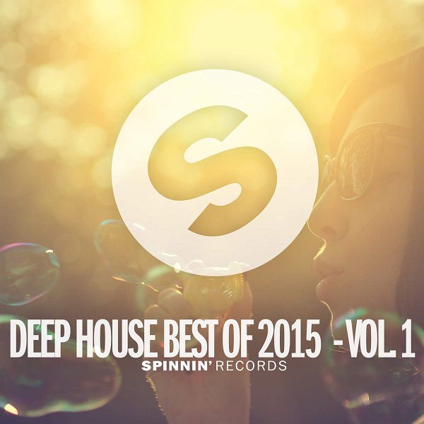 Spinnin Records Deep House Best of 2015, Vol. 1