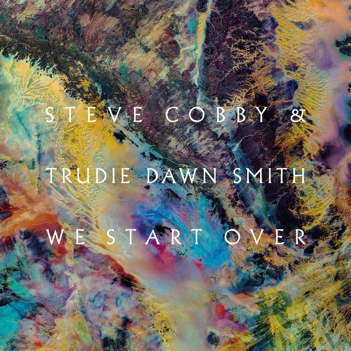 Steve Cobby & Trudie Dawn Smith – We Start Over