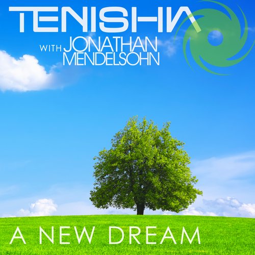 Tenishia & Jonathan Mendelsohn – A New Dream (Liam Wilson Remix)