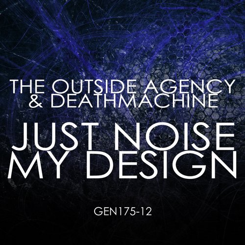 The Outside Agency & Deathmachine – Just Noise / My Design