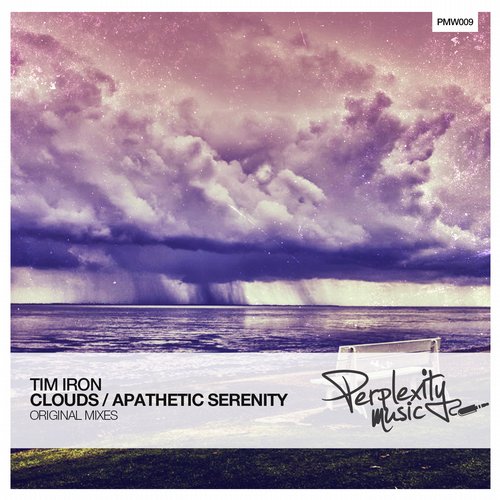 Tim Iron – Clouds / Apathetic Serenity