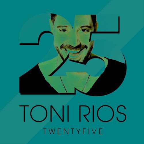 Toni Rios – Twentyfive