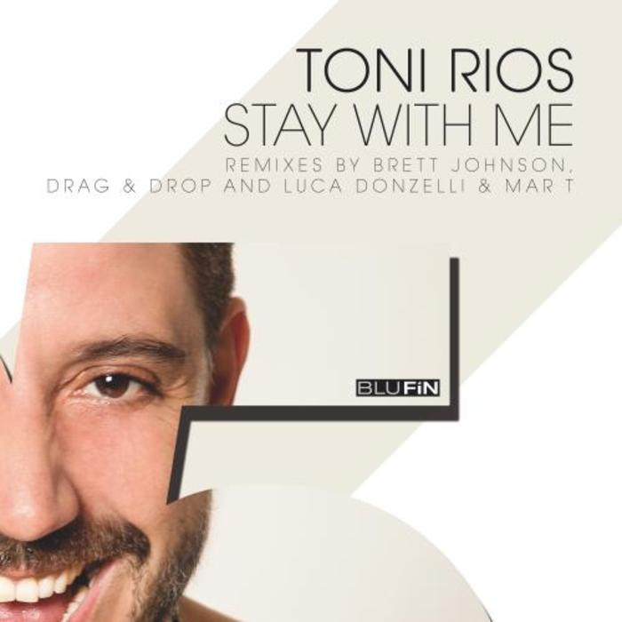 Toni Rios – Stay With Me – The Remixes