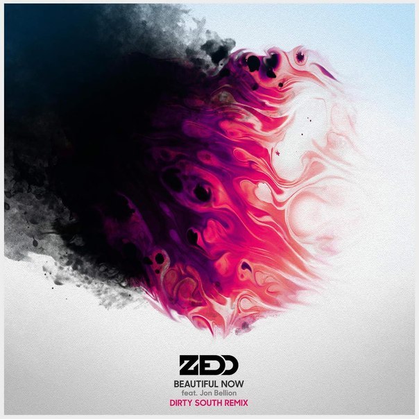 Zedd feat. Jon Bellion – Beautiful Now (Dirty South Remix)