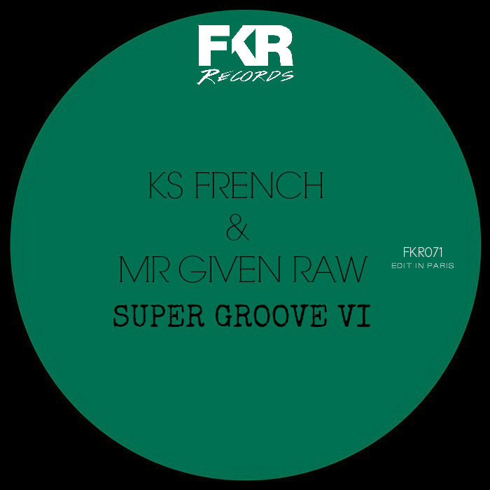 KS French, Mr. Given Raw – Super Groove V6