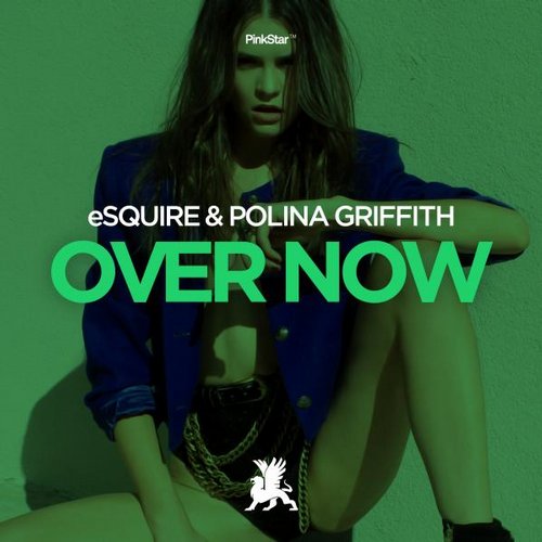 eSquire & Polina Griffith – Over Now