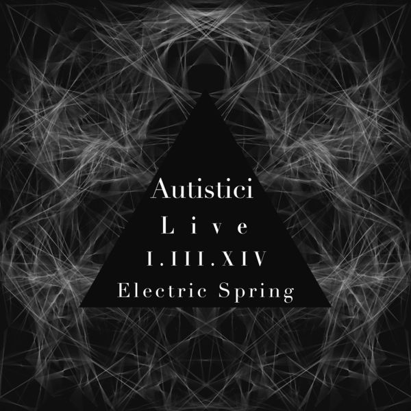 Autistici – Live at Electric Spring