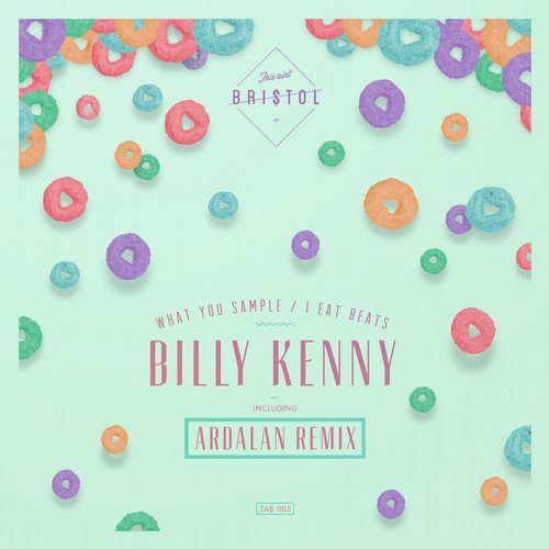 Billy Kenny – What You Sample / I Eat Beats