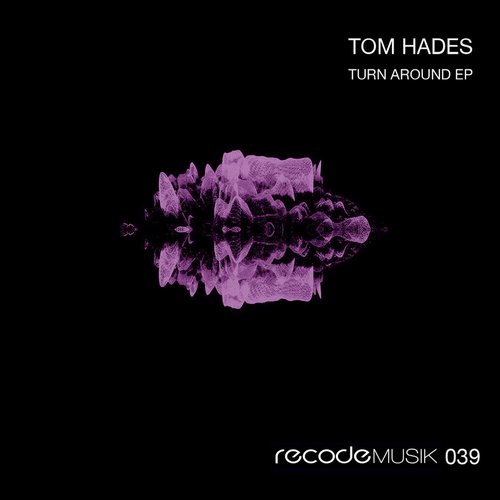 Tom Hades – Turn Around EP