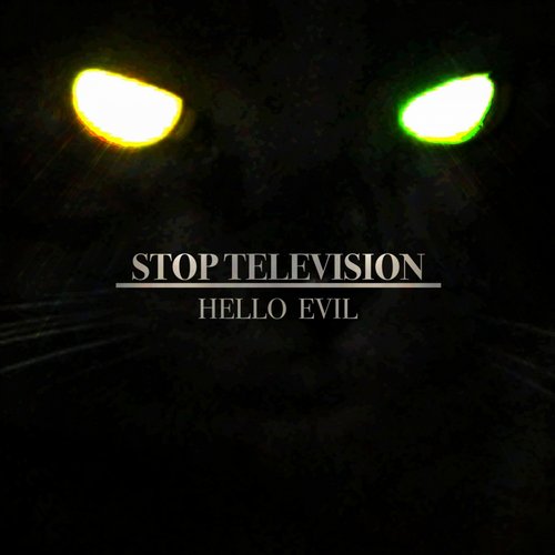 Stop Television – Hello Evil
