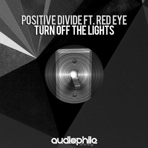 Red Eye, Positive Divide – Turn Off The Lights