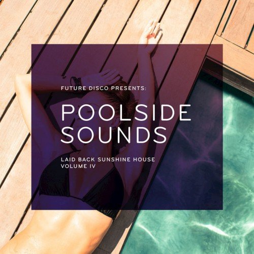 Future Disco Presents: Poolside Sounds, Vol. 4