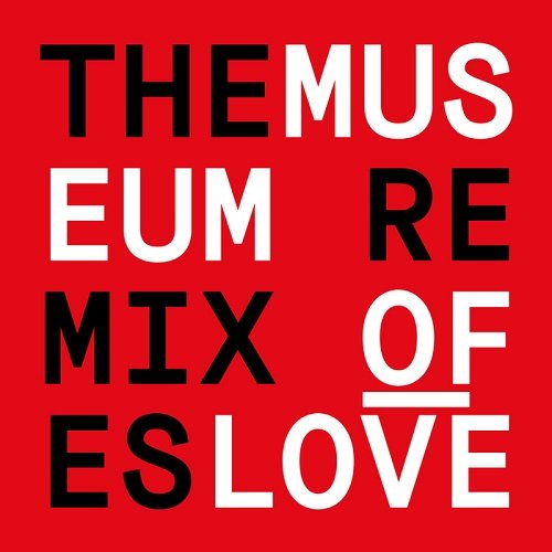 Museum of Love – The Remixes