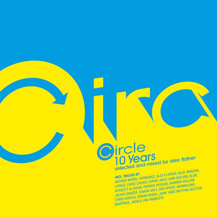 Circle 10 Years Mixed By Alex Flatner