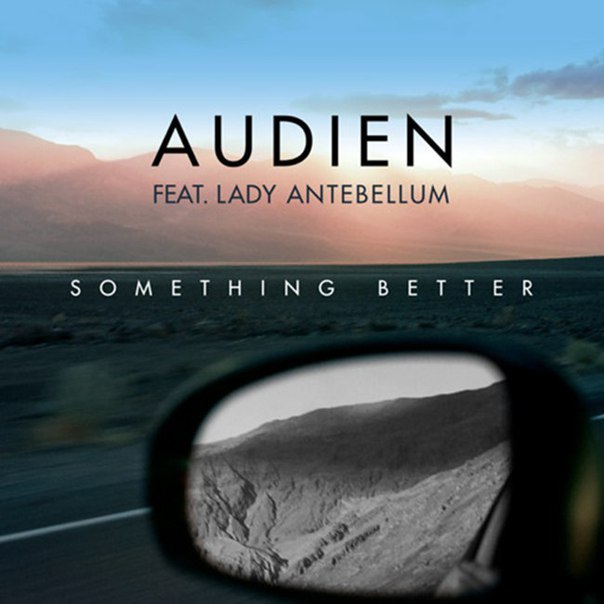Audien feat. Lady Antebellum – Something Better