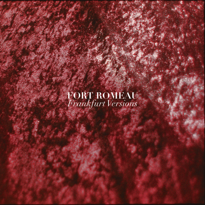 Fort Romeau – Frankfurt Versions