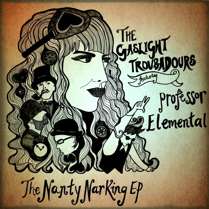 The Gaslight Troubadours – The Nanty Narking (feat. Professor Elemental)