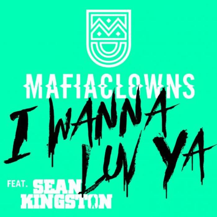 Mafia Clowns Feat. Sean Kingston – I Wanna Luv Ya