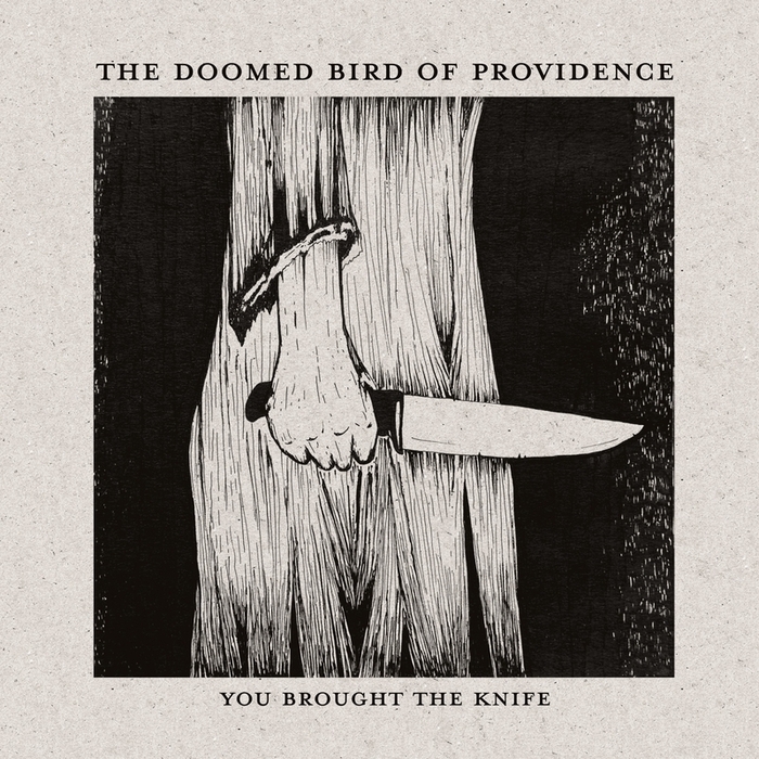 The Doomed Bird Of Providence – You Brought The Knife