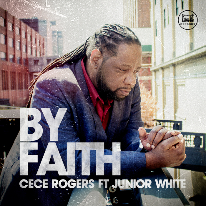 Cece Rogers Feat Junior White – By Faith