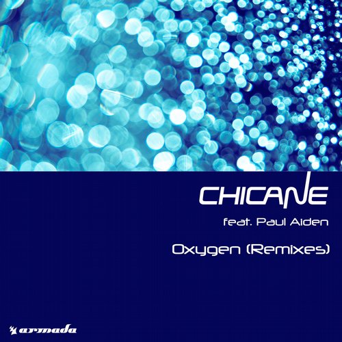 Chicane Feat. Paul Aiden – Oxygen – Remixes