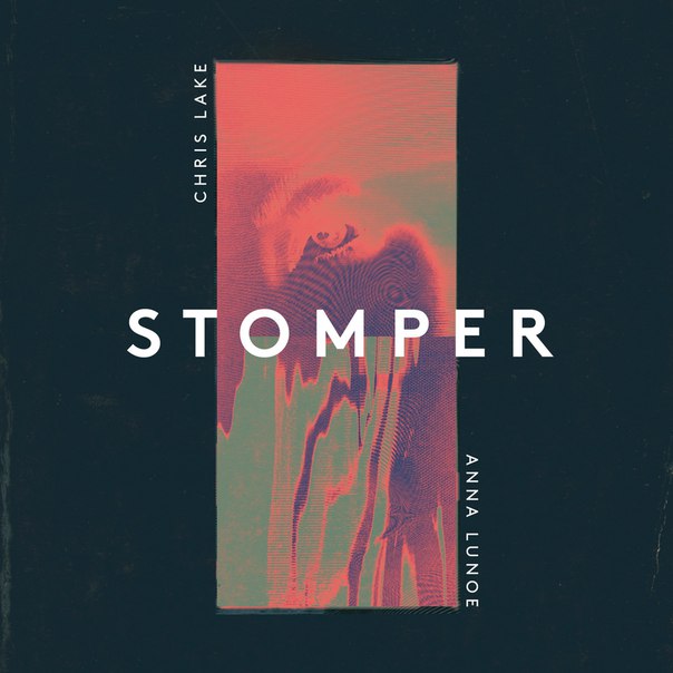 Chris Lake & Anna Lunoe – Stomper