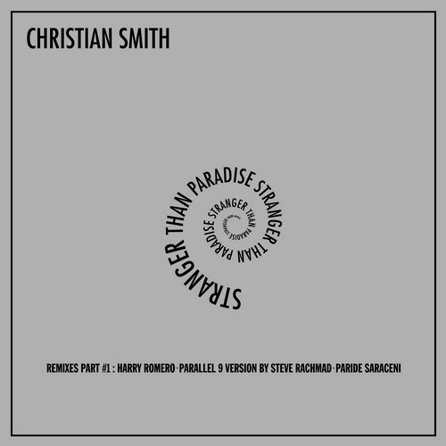 Christian Smith – Stranger Than Paradise (Remixes Part #1)