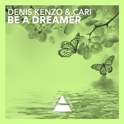 Denis Kenzo & Cari – Be A Dreamer