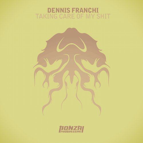 Dennis Franchi – Taking Care Of My Shit