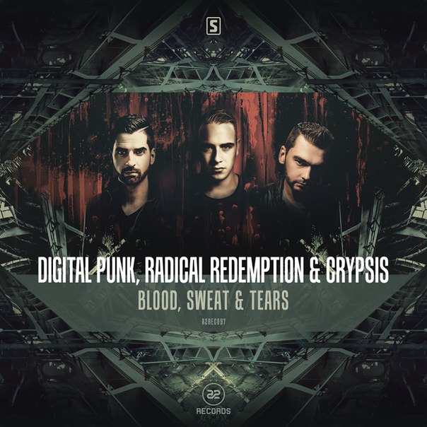 Digital Punk & Radical Redemption & Crypsis – Blood, Sweat & Tears