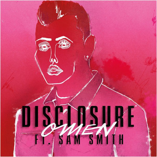 Disclosure feat. Sam Smith – Omen