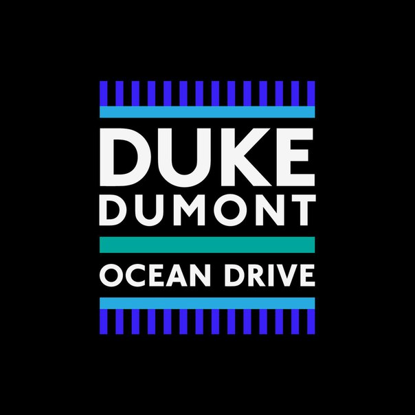 Duke Dumont – Ocean Drive