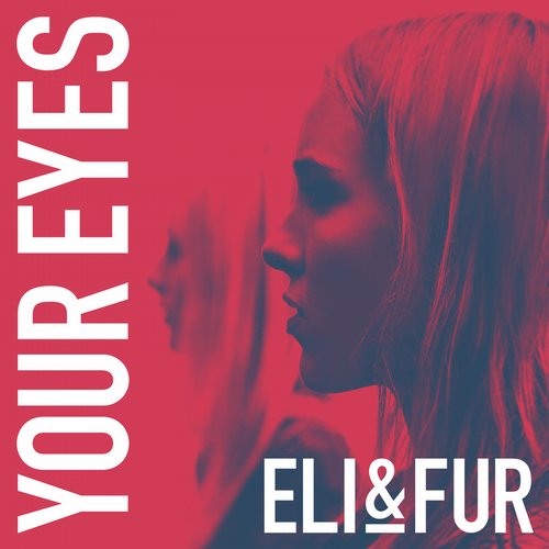 Eli & Fur – Your Eyes
