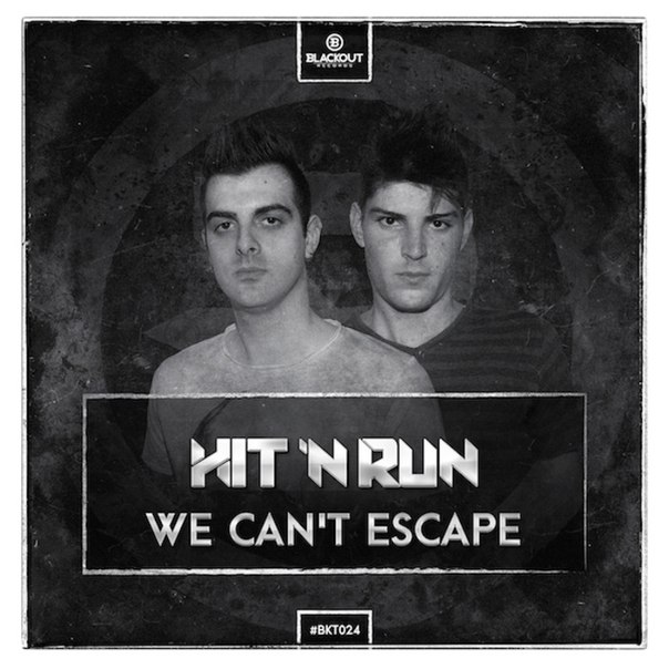 Hit ‘N Run – We Can’t Escape